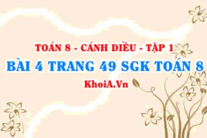 Bài 4 trang 49 SGK Toán 8 tập 1 Cánh Diều